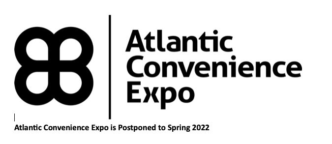 Atlantic Convenience Expo is Postponed to Spring 2022